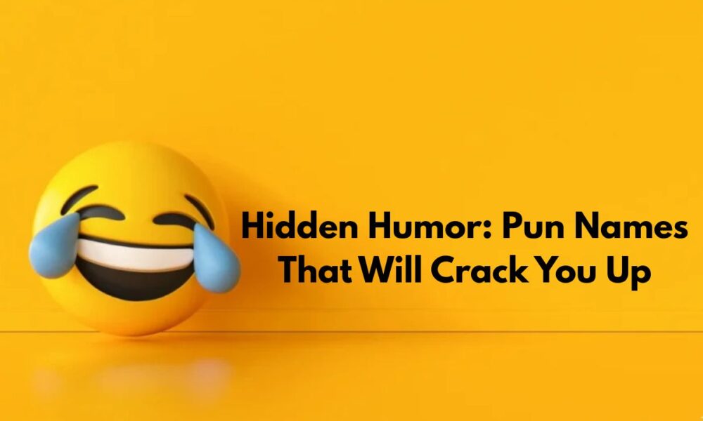Hidden Humor: Pun Names That Will Crack You Up
