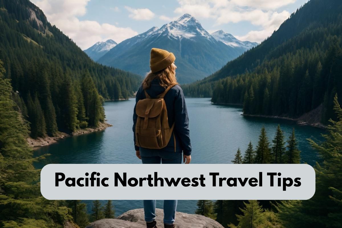 Pacific Northwest Travel Tips