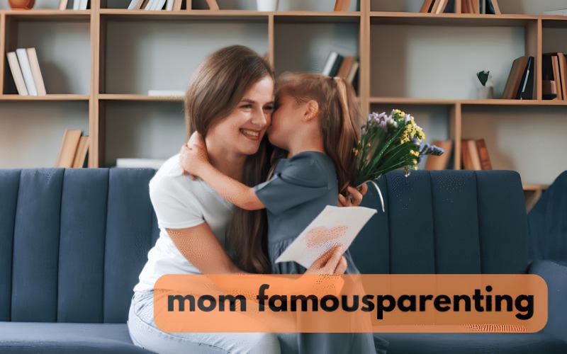 Mom FamousParenting